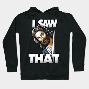 I saw that - Jesus meme Hoodie